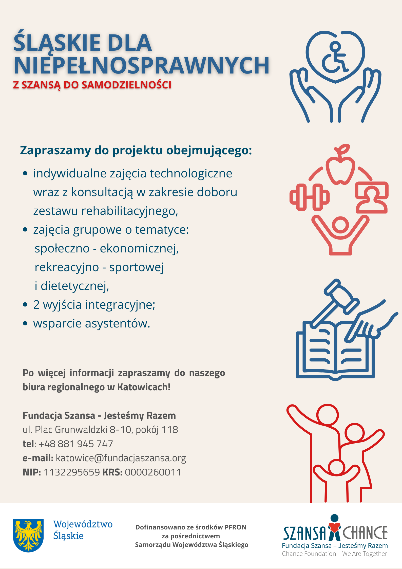 Plakat z logiem PFRON oraz Fundacji Szansa - Jesteśmy Razem. Projekt obejmuje indywidualne zajęcia technologiczne wraz z konsultacją w zakresie doboru zestawu rehabilitacyjnego, zajęcia grupowe o tematyce: społeczno - ekonomicznej, rekreacyjno - sportowej i dietetycznej, 2 wyjścia integracyjne; wsparcie asystentów.